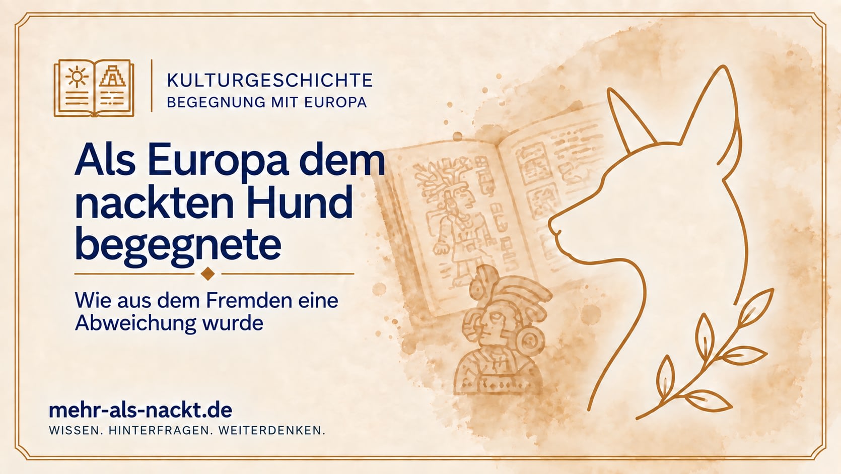 Historische Darstellung eines haarlosen Hundes im mesoamerikanischen Kontext – Als Europa dem nackten Hund begegnete